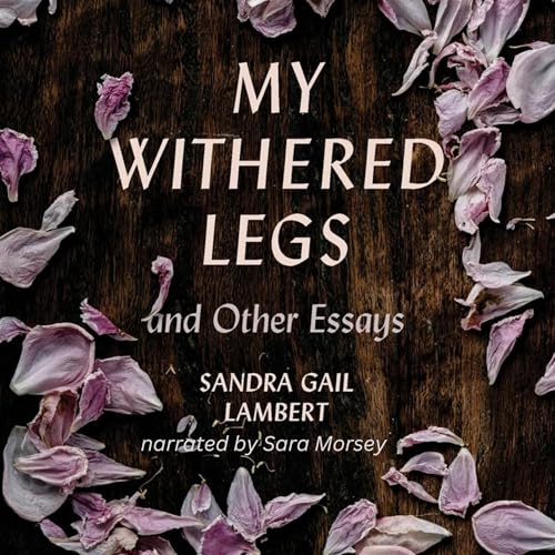 My Withered Legs and Other Essays | Sandra Gail Lambert episode artwork