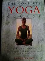 The Complete Yoga Course: A Personal Yoga Programme That Will Transform Your Daily Life 0747208654 Book Cover