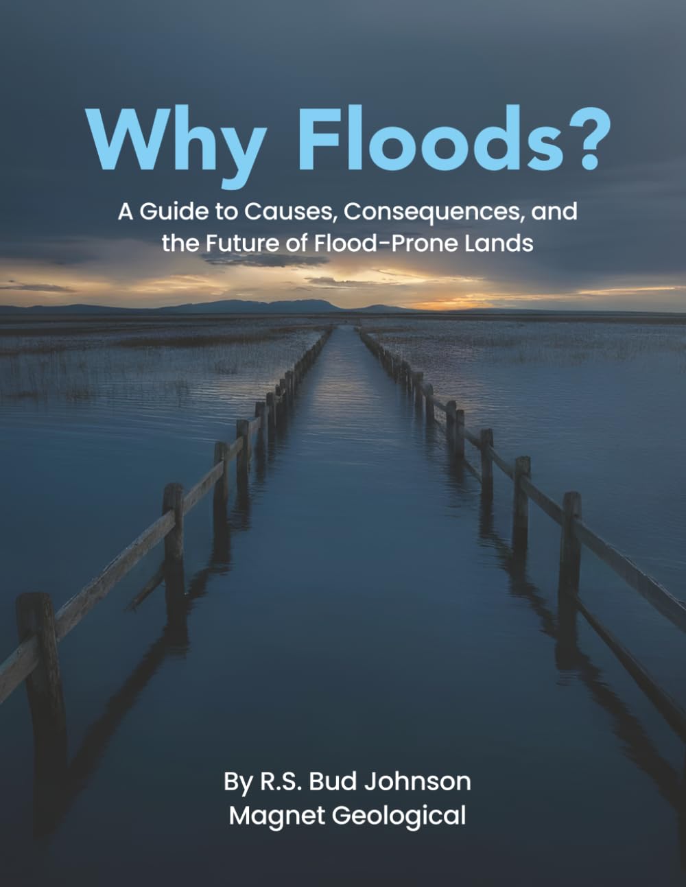 Why Floods?: A Guide to Causes, Consequences, and the Future of Flood-Prone Lands