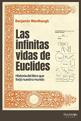 Las infinitas vidas de Euclides: Historia del libro que forjó nuestro mundo (Shackleton Books)