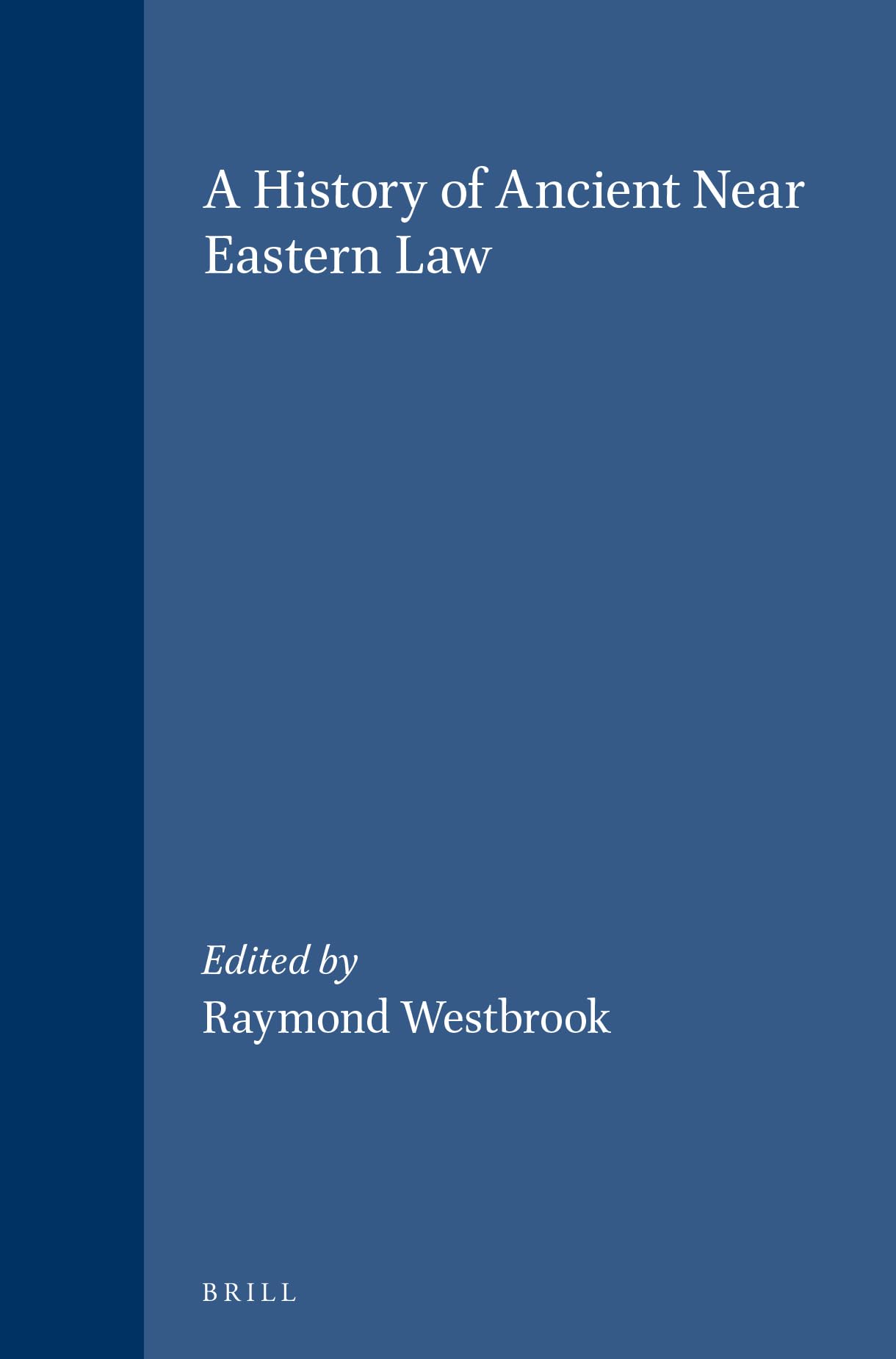 A History of Ancient Near Eastern Law (2 Vols): Volumes 1 and 2 (Handbook of Oriental Studies: Section 1; The Near and Middle East)