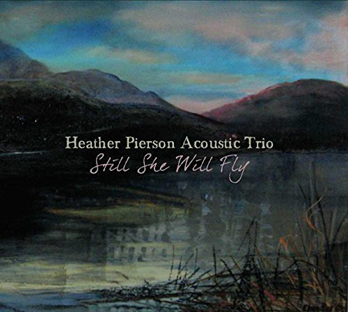 Still She Will Fly (EP) [Audio CD] Heather Pierson Acoustic Trio