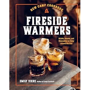 New camp cookbook fireside warmers drinks sweets and shareables to enjoy around the fire great outdoor cooking hardcoverjanuary 16 2024  urban country home decor