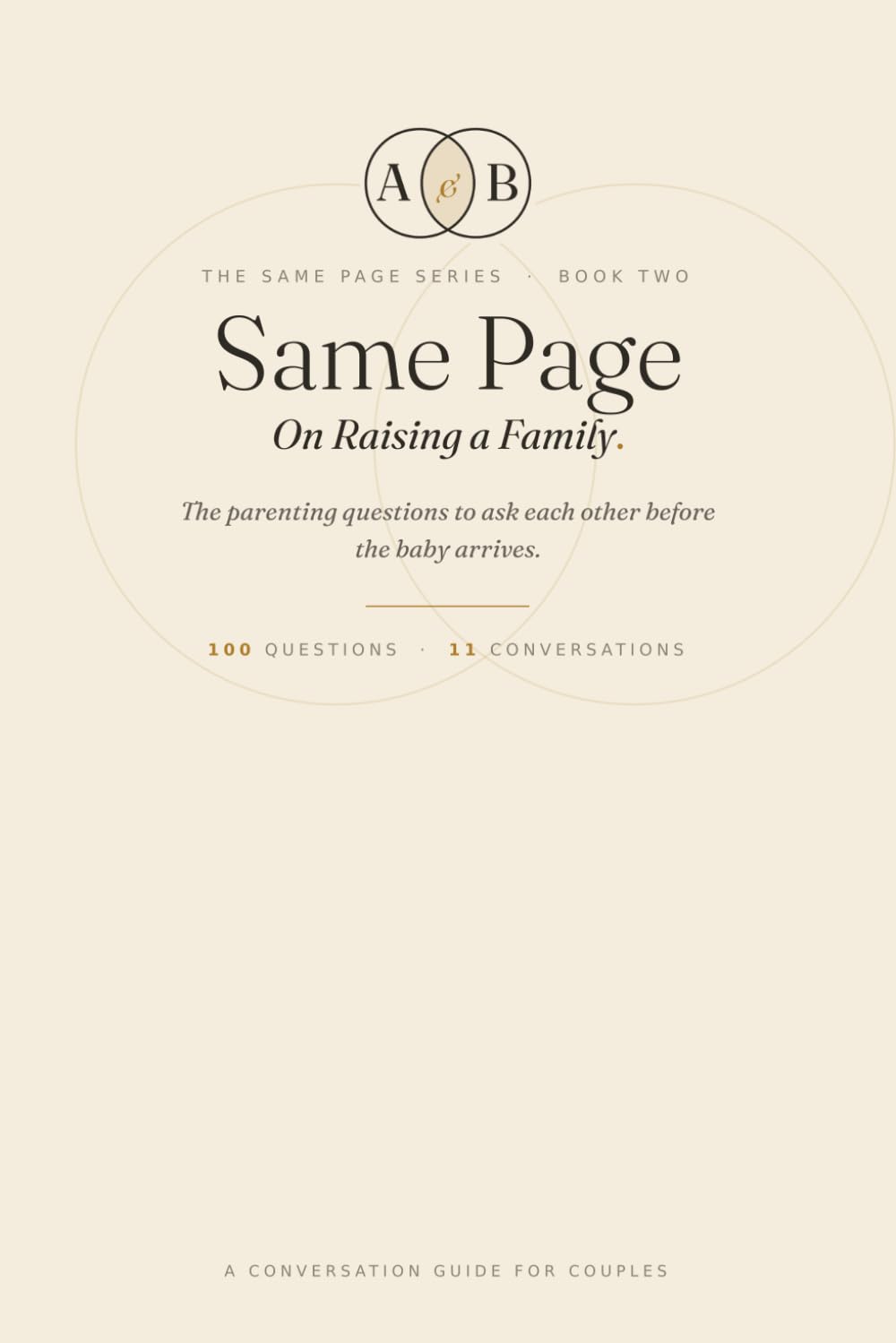 Same Page: On Raising a Family: On Raising a Family: 100 Questions for Couples to Ask Before Having a Baby — A Guided Conversation Journal on Parenting, Values & Family Life