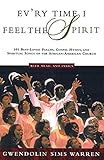 Ev'ry Time I Feel the Spirit: 101 Best-Loved Psalms, Gospel Hymns & Spiritual Songs of the African-American Church