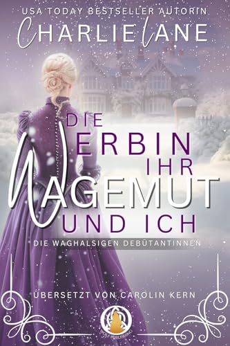 Die Erbin, ihr Wagemut und ich: Weihnachtsnovelle (Die waghalsigen Debütantinnen 8)