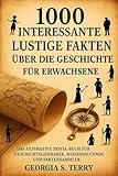 1000 interessante lustige Fakten über die Geschichte für Erwachsene: Das ultimative Trivia-Buch für Geschichtsliebhaber, Wissenssuchende und Faktensammler