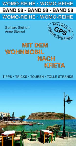 Mit dem Wohnmobil nach Kreta: Die Anleitung für einen Erlebnisurlaub. Tipps, Tricks, Touren, Tolle Plätze. Alle Plätze mit präzisen GPS-Daten (Womo-Reihe)