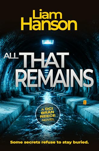 ALL THAT REMAINS (A DCI Reece Thriller Book 6)