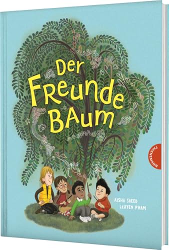 Der Freunde-Baum: Ein Bilderbuch gegen Mobbing und Ausgrenzung