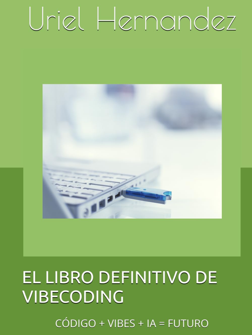 EL LIBRO DEFINITIVO DE VIBECODING: CÓDIGO + VIBES + IA = FUTURO