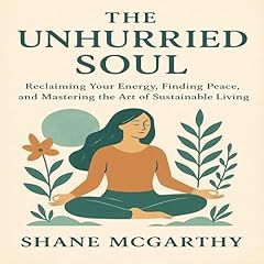 The Unhurried Soul Audiolibro Por Shane Mcgarthy arte de portada
