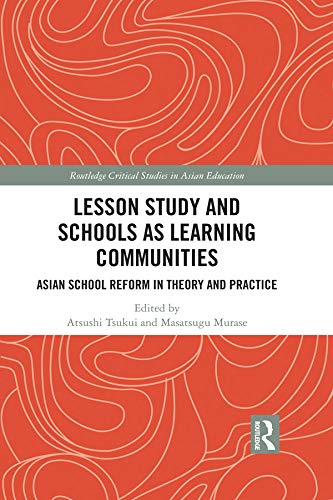 Lesson Study and Schools as Learning Communities: Asian School Reform in Theory and Practice (Routledge Critical Studies in Asian Education)      1st Edition, Kindle Edition