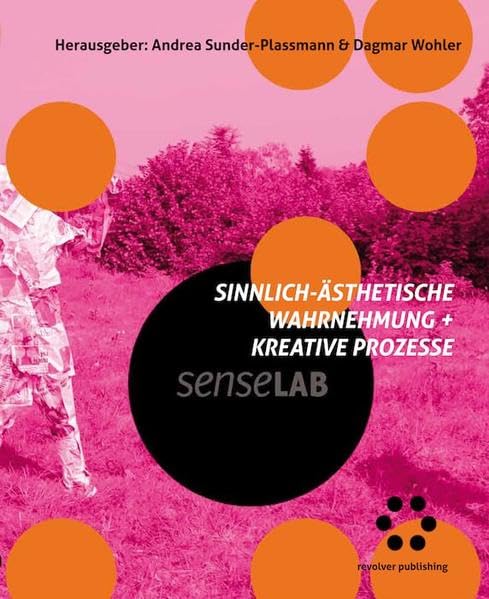 Sinnlich-ästhetische Wahrnehmung + kreative Prozesse: SenseLab