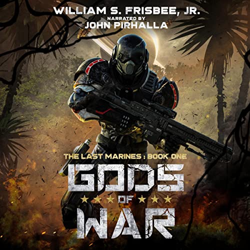 Gods of War The Last Marines, Book 1 (Audible Audio Edition) William S. Frisbee Jr