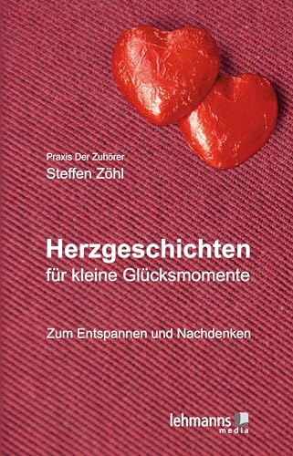 Herzgeschichten für kleine Glücksmomente - Steffen Zöhl Kartoniert (TB)