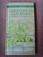 Greenhouse Gardening And Growing Under Glass 1850511772 Book Cover