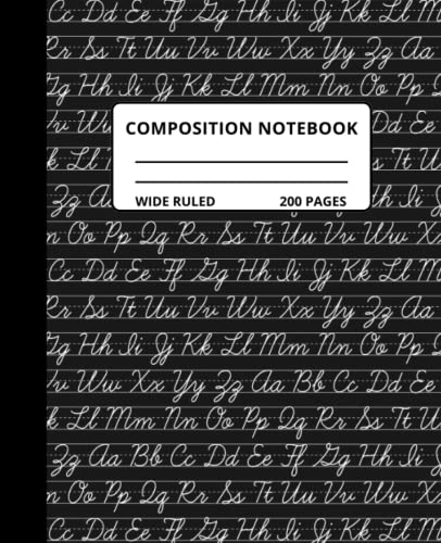 Cursive Alphabet Composition Notebook: Black and White Cursive Letters from A to Z, 200 pages, Wide Ruled, Students, Teachers