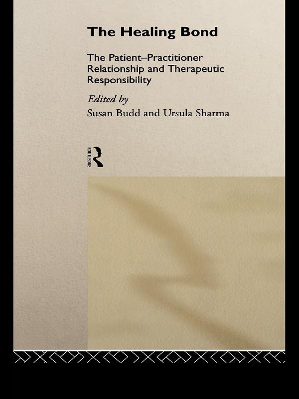 The Healing Bond: The Patient-Practitioner Relationship and Therapeutic Responsibility