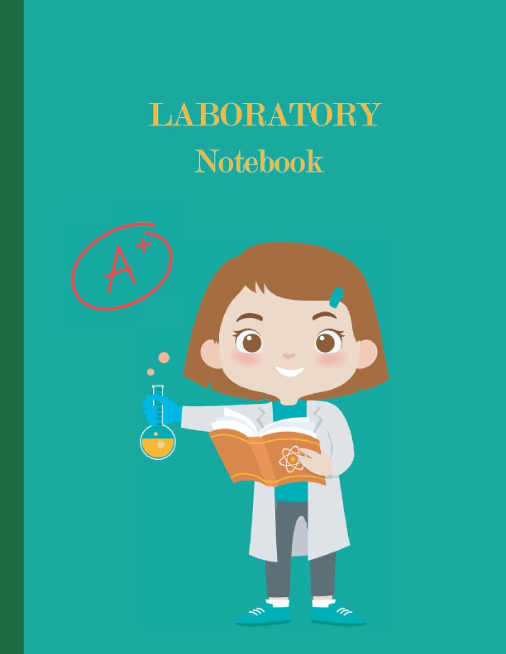 Laboratory Notebook A+: Lab Notebook Journal, Science Record Research Notepad, Hypotheses, Experiments Research Analyst, College, Scientist - 120 pages 8.5x11 inches.