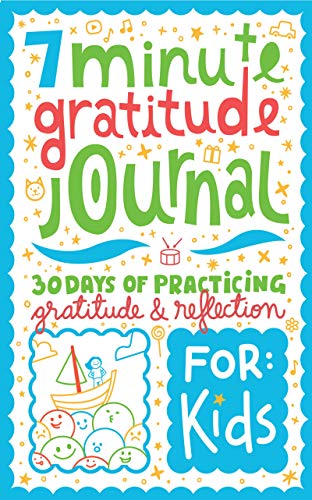 Télécharger 7 Minute Gratitude Journal for Kids: 30 Days of Practicing Gratitude & Reflection (English Edition) Livre eBook France
