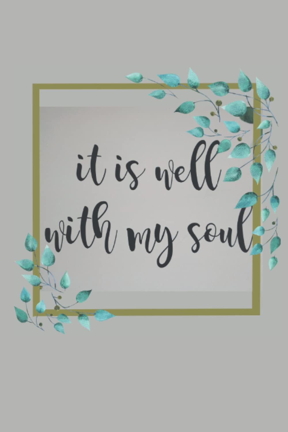 It is Well with my Soul: Inspirational Notebook/Journal/Diary
