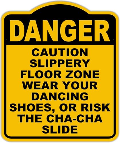 CAUTION SLIPPERY FLOOR ZONE WEAR YOUR DANCING SHOES, OR RISK THE CHA-CHA SLIDE Danger Yellow Black Aluminum Composite Sign 8.5 x 10 inches