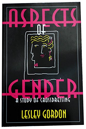 Aspects of Gender: A Study of Crossdressing 0962597627 Book Cover