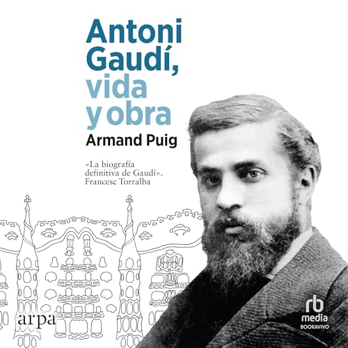 Armand Puig - Antoni Gaud&amp;iacute;, vida y obra [Antoni Gaud&amp;iacute;, Life and Work] episode artwork