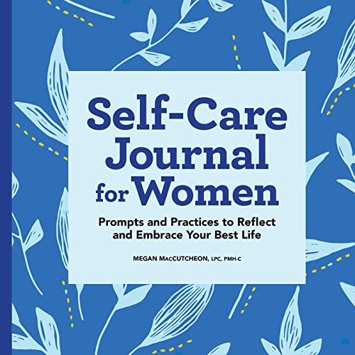 Self-Care Journal for Women: Prompts and Practices to Reflect and...