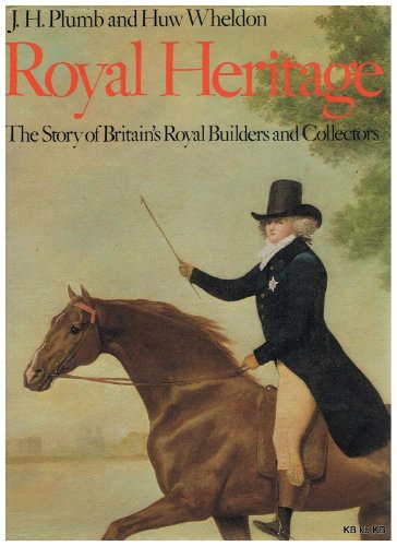 Royal Heritage: The Story of Britain's Royal Builders and Collectors