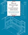 Shop Drawings for Craftsman Interiors: Cabinets, Moldings & Built-Ins for Every Room in the Home (Fox Chapel Publishing) Advice & Details Developed from Original Gustav Stickley Architectural Designs