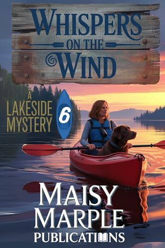 Whispers on the Wind: A Small Town Kayak Cozy Mystery with Dog (Lakeside Mysteries Book 6)