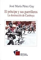 El príncipe y sus guerrilleros. La destrucción de Camboya 9687711248 Book Cover