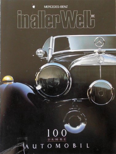 Mercedes-Benz in aller Welt. 100 Jahre Automobil Nr. 199. Zeitschrift für die Freunde des Hauses Daimler-Benz
