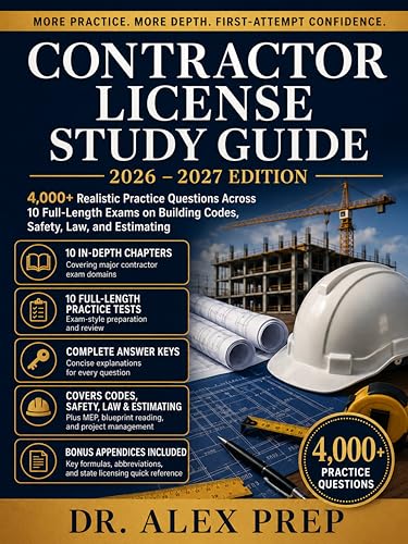 Contractor License Study Guide 2026-2027: 4,000+ Realistic Practice Questions Across 10 Full-Length Exams on Building Codes, Safety, Law, and Estimating