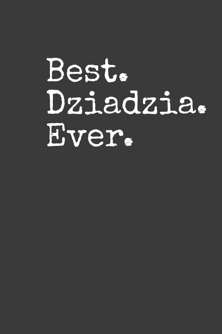 Best Dziadzia Ever: Keepsake Gift Journal for Grandpa