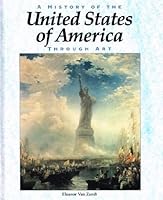 A History of the United States Through Art 1568474431 Book Cover