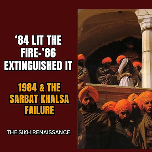 '84 Lit The Fire-'86 Extinguished It (1984 & The Sarbat Khalsa Failure) (Punjabi)