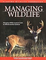 Managing Wildlife: On Private Lands in Alabama and the Southeast 1581731574 Book Cover