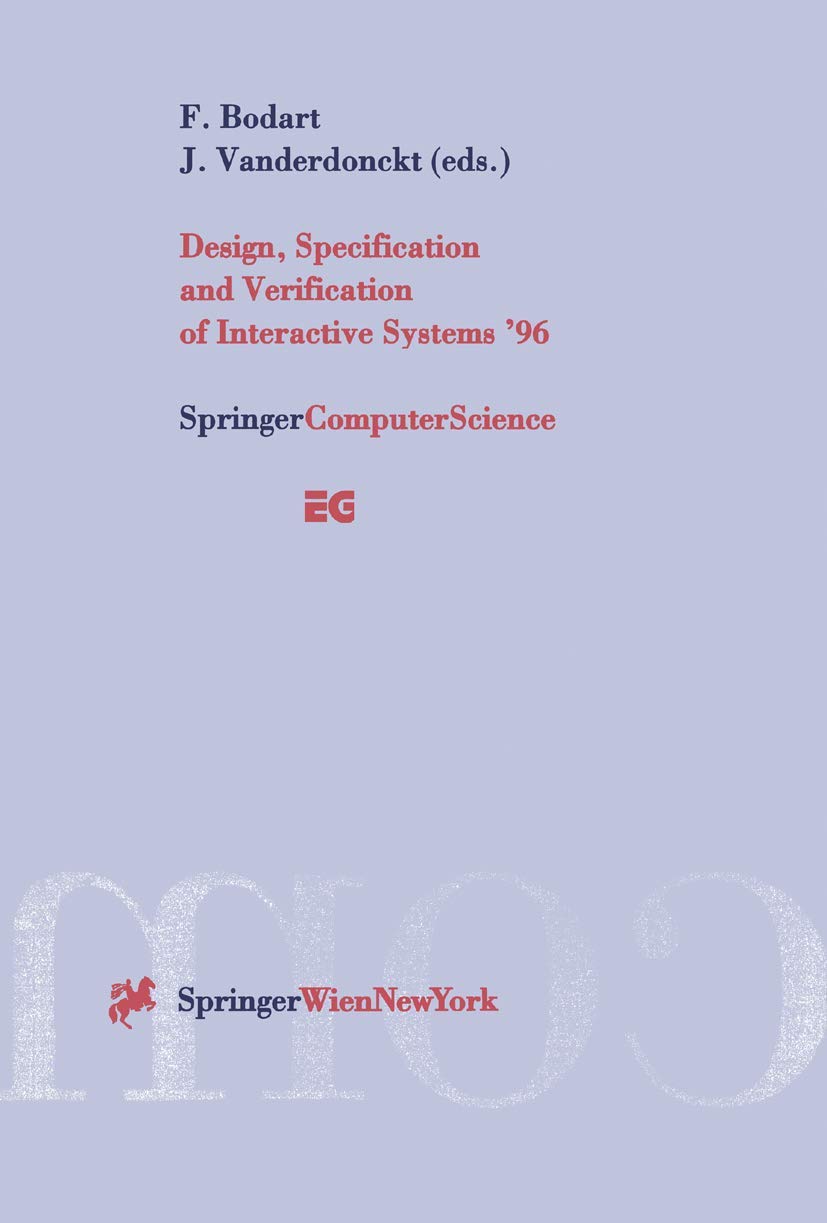 Design, Specification and Verification of Interactive Systems '96: Proceedings of the Eurographics Workshop in Namur, Belgium, June 5-7, 1996