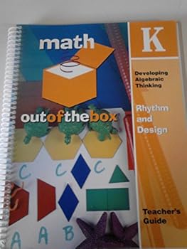Math Out of the Box Developing Algebraic Thinking Rhythm and Design Grade K Teacher's Guide