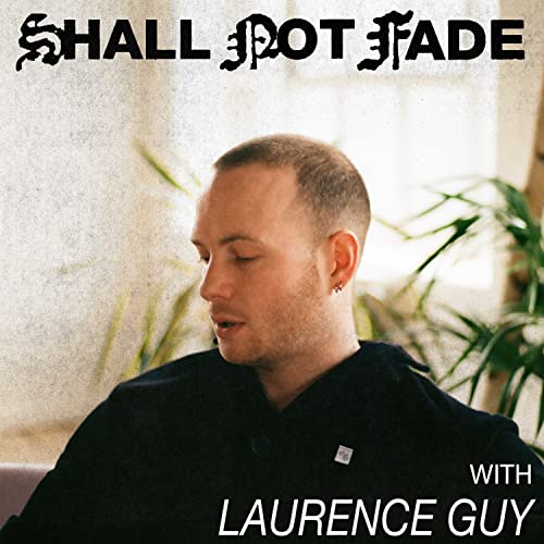 Shall Not Fade: Laurence Guy (DJ Mix) (Continuous Mix)