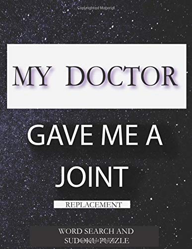 MY DOCTOR GAVE ME A JOINT Replacement: FUNNY POST KNEE SURGERY ACTIVITY BOOK GIFT | GET WELL SOON ACTIVITY BOOK AFTER KNEE SURGERY | WORD SEARCH AND SUDOKU PUZZLES