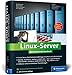 Produktbild Linux-Server: Das umfassende Handbuch. Backup, Sicherheit, Samba 4, Kerberos-Authentifizierung, IPv6