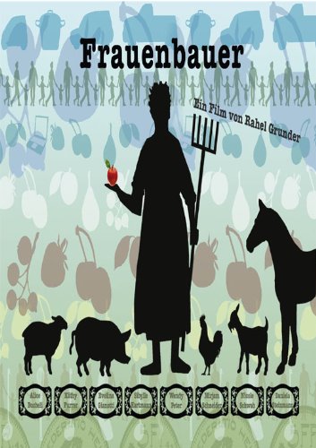 Woman Farmer - Swiss Farmers in the 21st Century ( Frauenbauer - Schweizer Bäuerinnen im 21.Jahrhundert ) ( Woman Farmer - Swiss Farmers in [ Origine Svizzera, Nessuna Lingua Italiana ]