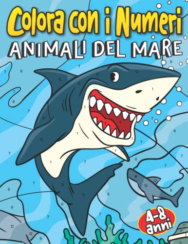  Colora con i Numeri Animali del Mare 4-8 anni: Libro da Colorare per Bambini con Pesci e Animali Sottomarini dell’Oceano e del Mare Profondo  Perfetto per Infanzia, Scuola Materna e Prima Elementare