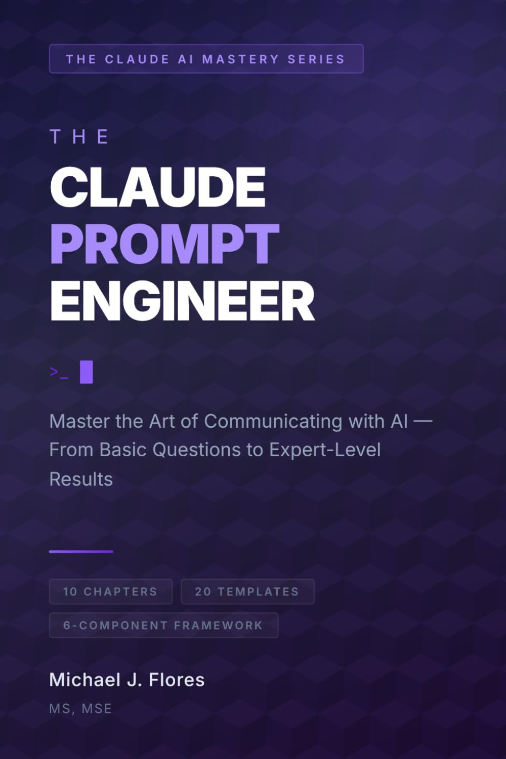 THE CLAUDE PROMPT ENGINEER: Master the Art of Communicating with AI (The Claude AI Mastery Series)