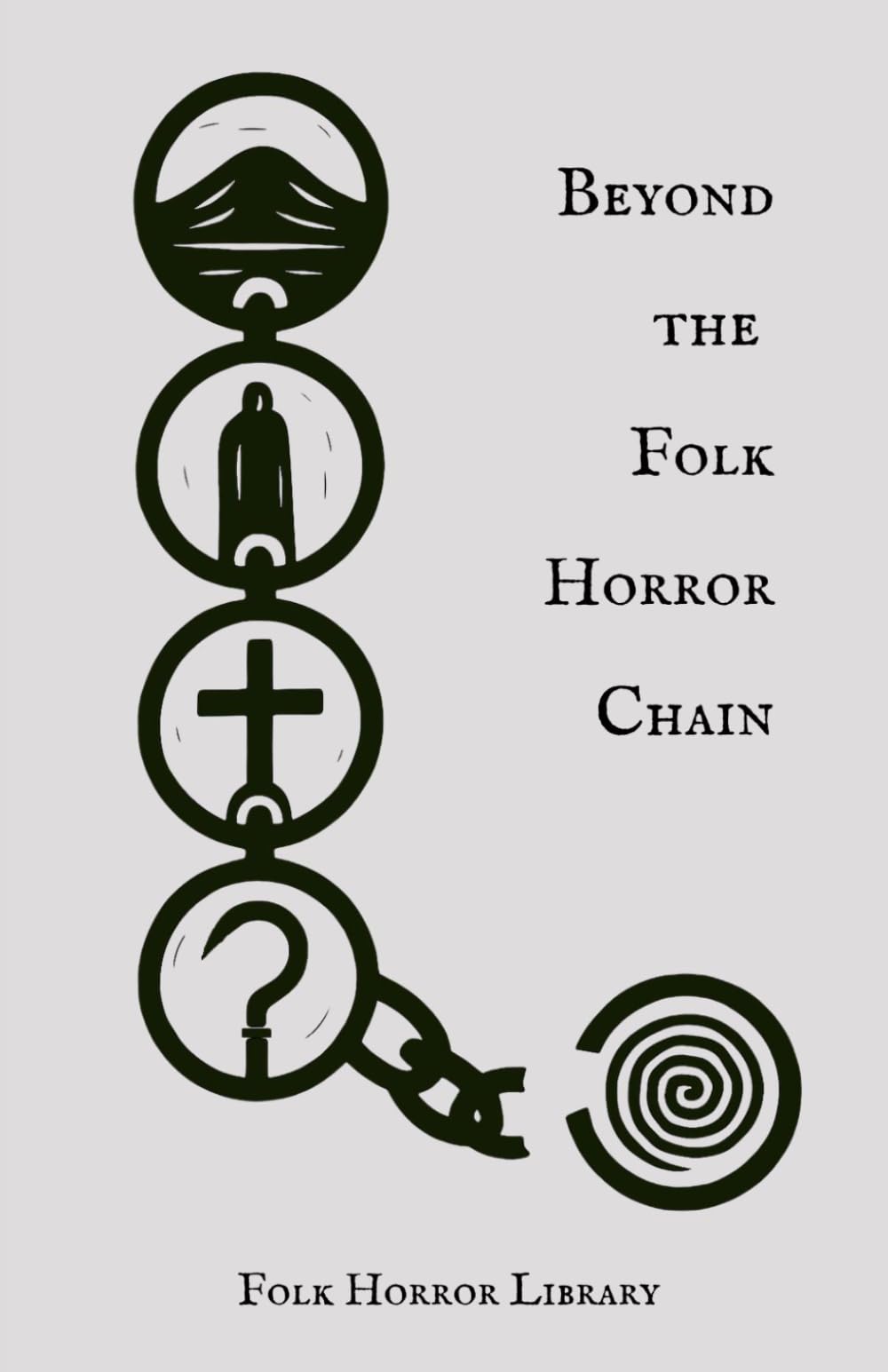 Beyond the Folk Horror Chain: Original British Folk Horror (The Circle and Chain)