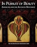 In Pursuit of Beauty: Americans and the Aesthetic Movement